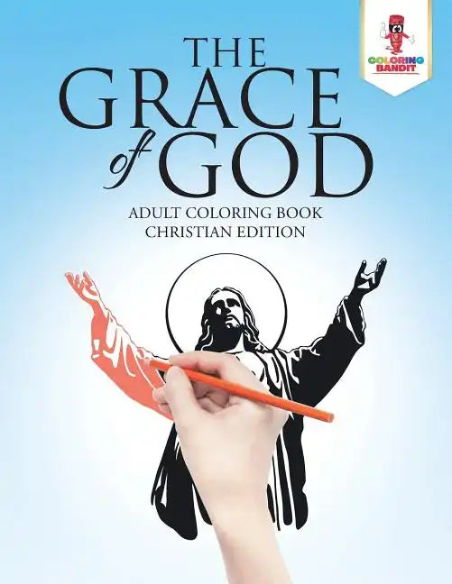 The Grace of God: Adult Coloring Book Christian Edition - Paperback