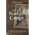 The Pearl of Congo: The incredible true story of one woman's journey of love and sacrifice for the orphaned children of Congo - Paperback