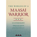 The Worlds of a Maasai Warrior: An Autobiography - Paperback