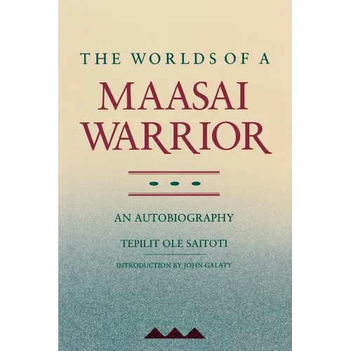 The Worlds of a Maasai Warrior: An Autobiography - Paperback