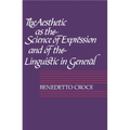 The Aesthetic as the Science of Expression and of the Linguistic in General, Part 1, Theory - Paperback