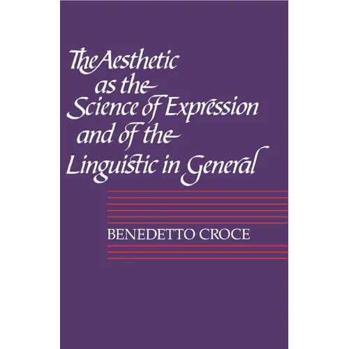 The Aesthetic as the Science of Expression and of the Linguistic in General, Part 1, Theory - Paperback