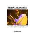 Beyond Salsa Piano: The Cuban Timba Piano Revolution: Volume 7- Iván "Melón" Lewis, Part 2 - Paperback