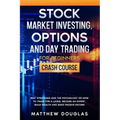 Stock Market Investing, Options and Day Trading for Beginners: Crash Course: Best Strategies and the Psychology on How to Trade for a Living, Become a - Paperback