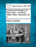 Courts and lawyers of New York: a history, 1609-1925. Volume 4 of 4 - Paperback