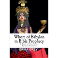 Whore of Babylon in Bible Prophecy: A Book of Revelation Mystery Revealed - Paperback