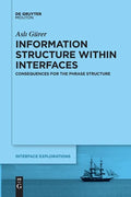 Information Structure Within Interfaces: Consequences for the Phrase Structure - Paperback