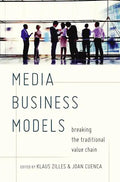 Media Business Models: Breaking the Traditional Value Chain - Paperback