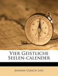 Vier Geistliche Seelen-Calender - Paperback