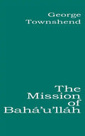 The Mission of Bahá'u'lláh - Paperback