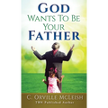 God Wants To Be Your Father - Hardcover