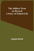 The Jolliest Term on Record: A Story of School Life - Paperback