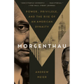 Morgenthau: Power, Privilege, and the Rise of an American Dynasty - Paperback