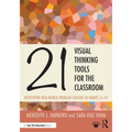 21 Visual Thinking Tools for the Classroom: Developing Real-World Problem Solvers in Grades 5-10 - Paperback