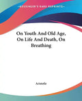 On Youth and Old Age, on Life and Death, on Breathing - Paperback
