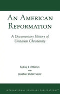 An American Reformation: A Documentary History of Unitarian Christianity - Paperback