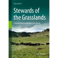 Stewards of the Grasslands: Canadian Ranchers in Their Own Words - Hardcover