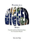 Playing in a Bigger Space: Transformational Relationships for Powerful Results - Paperback