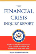 The Financial Crisis Inquiry Report, Authorized Edition: Final Report of the National Commission on the Causes of the Financial and Economic Crisis in - Paperback