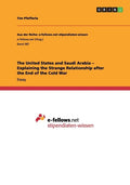 The United States and Saudi Arabia - Explaining the Strange Relationship after the End of the Cold War - Paperback