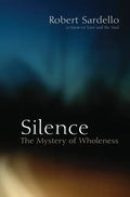 Silence: The Mystery of Wholeness - Paperback
