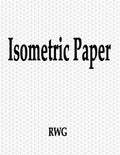 Isometric Paper: 150 Pages 8.5" X 11" - Paperback