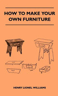 How To Make Your Own Furniture - Hardcover
