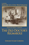 The Old Doctor's Rigmarole: Memoirs of a Civil War Surgeon - Paperback