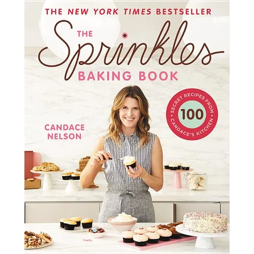 The Sprinkles Baking Book: 100 Secret Recipes from Candace's Kitchen - Hardcover
