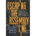 Escaping the Assembly Line: The Tools to Notice (and Power to Change) the Discipleship Defaults that are Killing Your Faith - Paperback