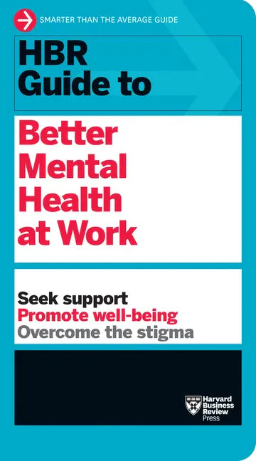 HBR Guide to Better Mental Health at Work (HBR Guide Series) - Paperback
