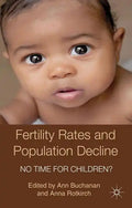 Fertility Rates and Population Decline: No Time for Children? - Hardcover