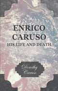 Enrico Caruso - His Life and Death - Hardcover