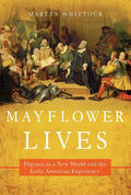 Mayflower Lives: Pilgrims in a New World and the Early American Experience - Paperback