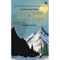 A Journey from BLACK GOLD to WHITE GOLD - Paperback