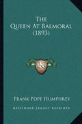 The Queen At Balmoral (1893) - Paperback