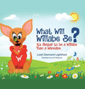 What Will Willabe Be?: It's Better to Be a Willabe Than a Wannabe - Hardcover