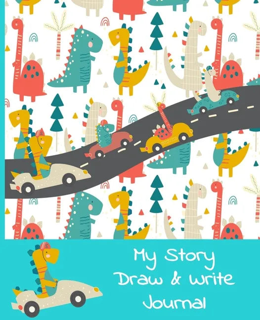 My Story Draw & Write Journal: Dino Racers Primary Notebook for Boys & Girls, Grades K-2, Half Picture Space & Half Handwriting Practice Lines. Handy - Paperback