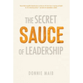 The Secret Sauce of Leadership - Hardcover
