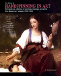 The History of Handspinning in Art: Portrayed in a collection of paintings, drawings, and prints from Western art between 1500 -1900 - Paperback