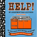 Help! My Apartment Has a Kitchen Cookbook: 100 + Great Recipes with Foolproof Instructions - Paperback