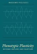 Phenotypic Plasticity: Beyond Nature and Nurture - Hardcover