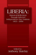 Liberia: Historical Reflections through Selected Independence Day Orations 1855 - 2000 - Paperback
