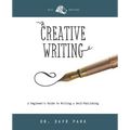 Creative Writing: Beginner's Guide to Writing and Self-publishing - Paperback
