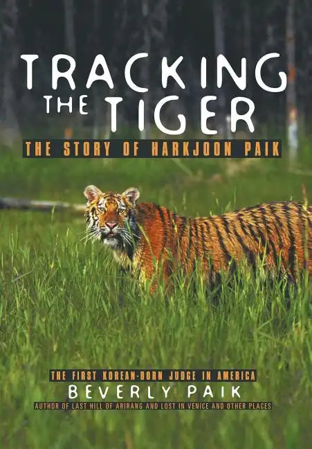 Tracking the Tiger: The Story of Harkjoon Paik - Hardcover