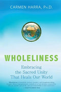 Wholeliness: Embracing the Sacred Unity That Heals Our World - Paperback