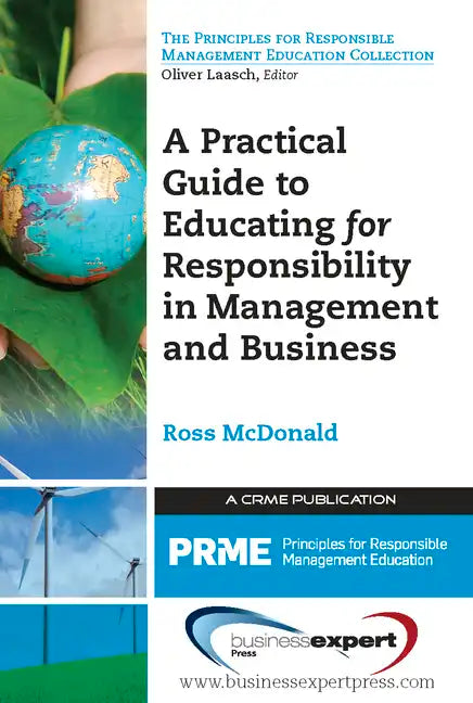 A Practical Guide to Educating for Responsibility in Management and Business - Paperback