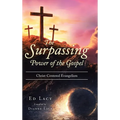 The Surpassing Power of the Gospel: Christ-Centered Evangelism - Hardcover