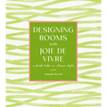 Designing Rooms with Joie de Vivre: A Fresh Take on Classic Style - Hardcover