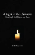 A Light in the Darkness: Bible Study for Children and Teens - Paperback